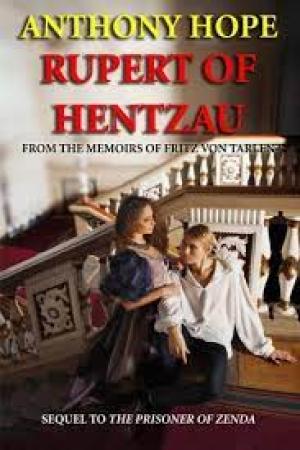 Rupert of Hentzau: From The Memoirs of Fritz Von Tarlenheim